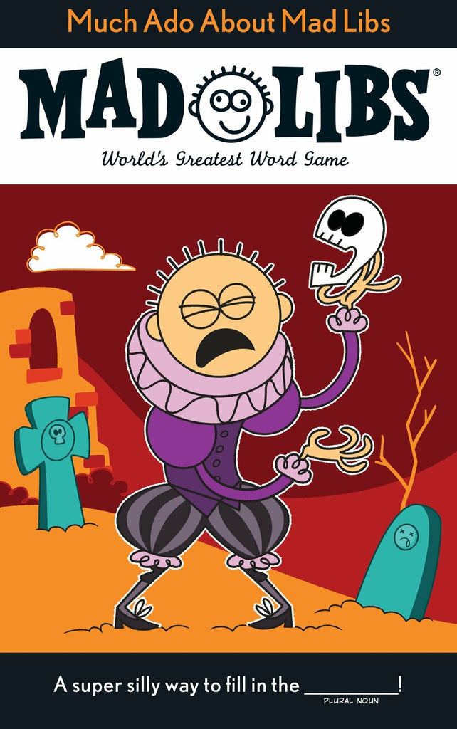 Much Ado About Mad Libs: World's Greatest Word Game
